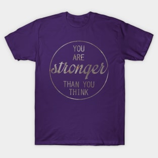 YOU ARE STRONGER THAN YOU THINK T-Shirt